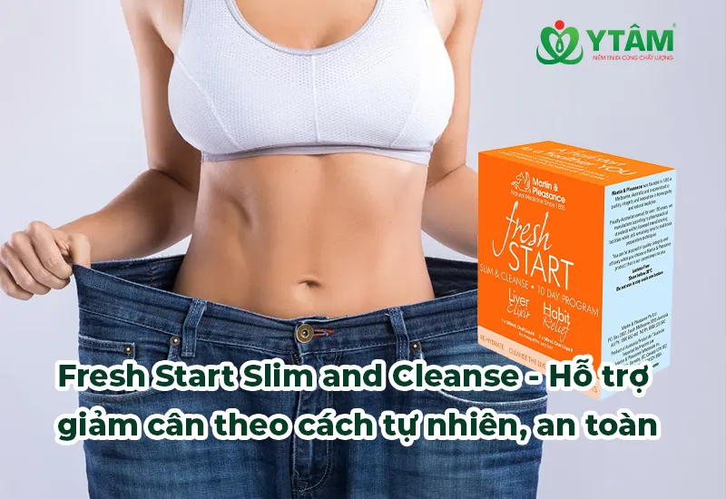 Fresh Start Slim and Cleanse – Hỗ trợ giảm cân theo cách tự nhiên, an toàn