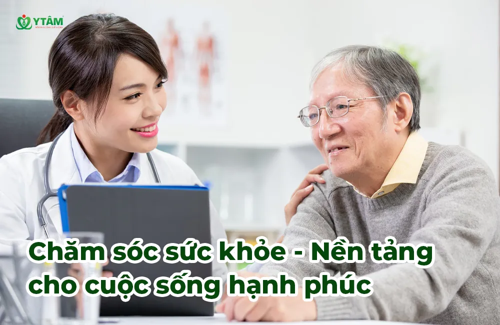 Chăm sóc sức khỏe – Nền tảng cho cuộc sống hạnh phúc
