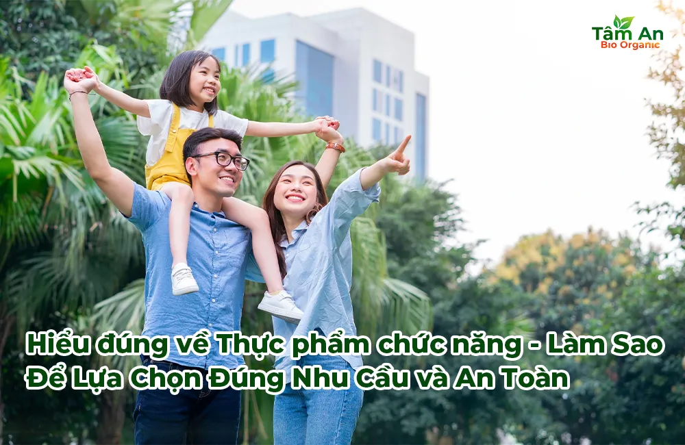 Hiểu đúng về Thực phẩm chức năng – Làm Sao Để Lựa Chọn Đúng Nhu Cầu và An Toàn
